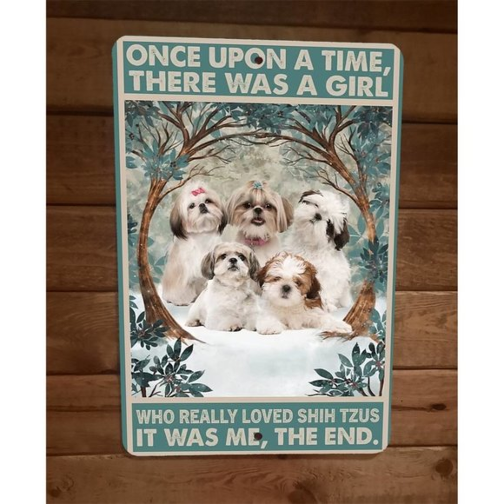 Once Was a Girl That Loved Shih Tzu Dogs 8x12 Metal Wall Sign Animal Poster